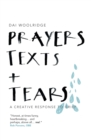 Image for Prayers, Texts and Tears: A creative response to grief