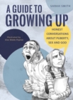 Image for A guide to growing up  : honest conversations about puberty, sex and God