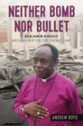 Image for Neither bomb nor bullet  : Benjamin Kwashi