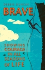 Image for Brave  : being brave through the seasons of our lives