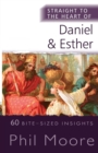 Image for Straight to the Heart of Daniel and Esther : 60 Bite-Sized Insights
