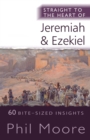Image for Straight to the Heart of Jeremiah &amp; Ezekiel: 60 Bite-Sized Insights
