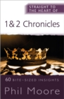 Image for Straight to the Heart of 1 and 2 Chronicles: 60 Bite-Sized Insights
