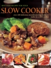 Image for Best ever recipes for your slow cooker  : over 220 delicious mouthwatering dishes to make in a slow cooker