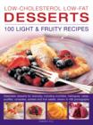 Image for Low-cholesterol low-fat desserts  : 100 light &amp; fruity recipes