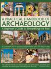 Image for A practical handbook of archaeology  : a beginner&#39;s guide to unearthing the past