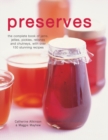 Image for Preserves  : the complete book of jams, jellies, pickles, relishes and chutneys, with over 150 stunning recipes