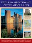 Image for Castles &amp; great houses of the middle ages  : from ancient times to the Wars of the Roses and 1485
