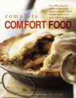 Image for Complete comfort food  : over 200 recipes for childhood favourites, family traditions, school dinners, and mother&#39;s home-cooked classics