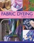 Image for Fabric dyeing project book  : 30 exciting and original designs to create