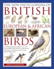 Image for The new encyclopedia of British, European &amp; African birds  : an illustrated guide and identifier to over 550 birds, profiling habitat, behaviour, nesting and food