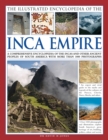 Image for The illustrated encyclopedia of the Inca empire  : a comprehensive encyclopedia of the Incas and other ancient peoples of South America with more than 1000 photographs