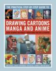 Image for The practical step-by-step guide to drawing cartoons, manga and anime  : expert techniques and projects, shown in more than 2500 illustrations