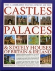 Image for Illustrated Encyclopedia of the Castles, Palaces &amp; Stately Houses of Britain &amp; Ireland