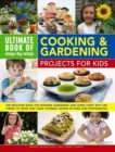Image for Ultimate Book of Step By Step Cooking &amp; Gardening Projects for Kids