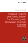 Image for Troubled regions and failing states: the clustering and contagion of armed conflict