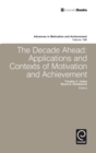 Image for The decade ahead  : applications and contexts of motivation and achievement