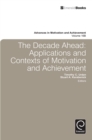 Image for The decade ahead: applications and contexts of motivation and achievement