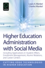 Image for Higher education administration with social media  : including applications in student affairs, enrollment management, alumni relations, and career centers