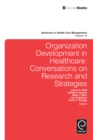 Image for Organization development in healthcare  : conversations on research and strategies