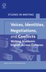 Image for Voices, identities, negotiations, and conflicts: writing academic English across cultures
