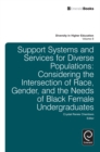 Image for Support systems and services for diverse populations: considering the intersection of race, gender, and the needs of black female undergraduates