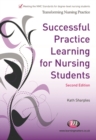 Image for Successful Practice Learning for Nursing Students