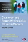 Courtroom and report writing skills for social workers - Seymour, Clare