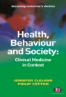 Image for Health, behaviour and society: clinical medicine in context
