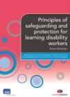 Image for Principles of safeguarding and protection for learning disability workers: supporting the level 2 and 3 Diplomas in Health and Social Care (Learning Disability Pathway) and the Common Induction Standard