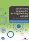 Image for Equality and inclusion for learning disability workers: supporting the Level 2 and 3 Diplomas in Health and Social Care (Learning Disability Pathway) and the common induction standards