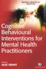Image for Cognitive behavioural interventions for mental health practitioners