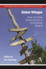 Image for Global villages  : rural and urban transformations in contemporary Bulgaria