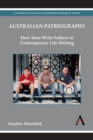 Image for Australian Patriography : How Sons Write Fathers in Contemporary Life Writing