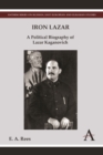 Image for Iron Lazar  : a political biography of Lazar Kaganovich