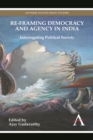Image for Re-framing Democracy and Agency in India
