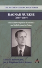 Image for Ragnar Nurkse (1907-2007) : Classical Development Economics and its Relevance for Today