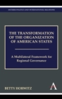 Image for The transformation of the organization of American states  : a multilateral framework for regional governance