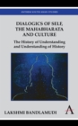 Image for Dialogics of self, the Mahabharata and culture  : the history of understanding and understanding of history