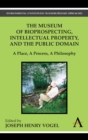 Image for The museum of bioprospecting, intellectual property, and the public domain  : a place, a process, a philosophy