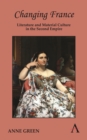 Image for Changing France: literature and material culture in the Second Empire