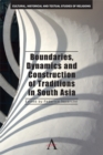 Image for Boundaries, dynamics and construction of traditions in South Asia