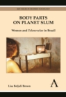 Image for Body parts on planet slum: women and telenovelas in Brazil