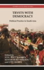 Image for Trysts with democracy  : political practice in South Asia