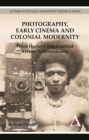 Image for Photography, early cinema and colonial modernity  : Frank Hurley&#39;s synchronized lecture entertainments