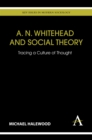 Image for A.N. Whitehead and social theory  : tracing a culture of thought