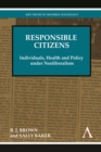 Image for Responsible citizens: individuals, health and policy under neoliberalism
