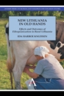 Image for New Lithuania in old hands: effects and outcomes of EUropeanization in rural Lithuania
