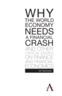 Image for Why the world economy needs a financial crash and other critical essays on finance and financial economics