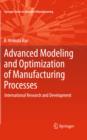 Image for Advanced modeling and optimization of manufacturing processes: international research and development
